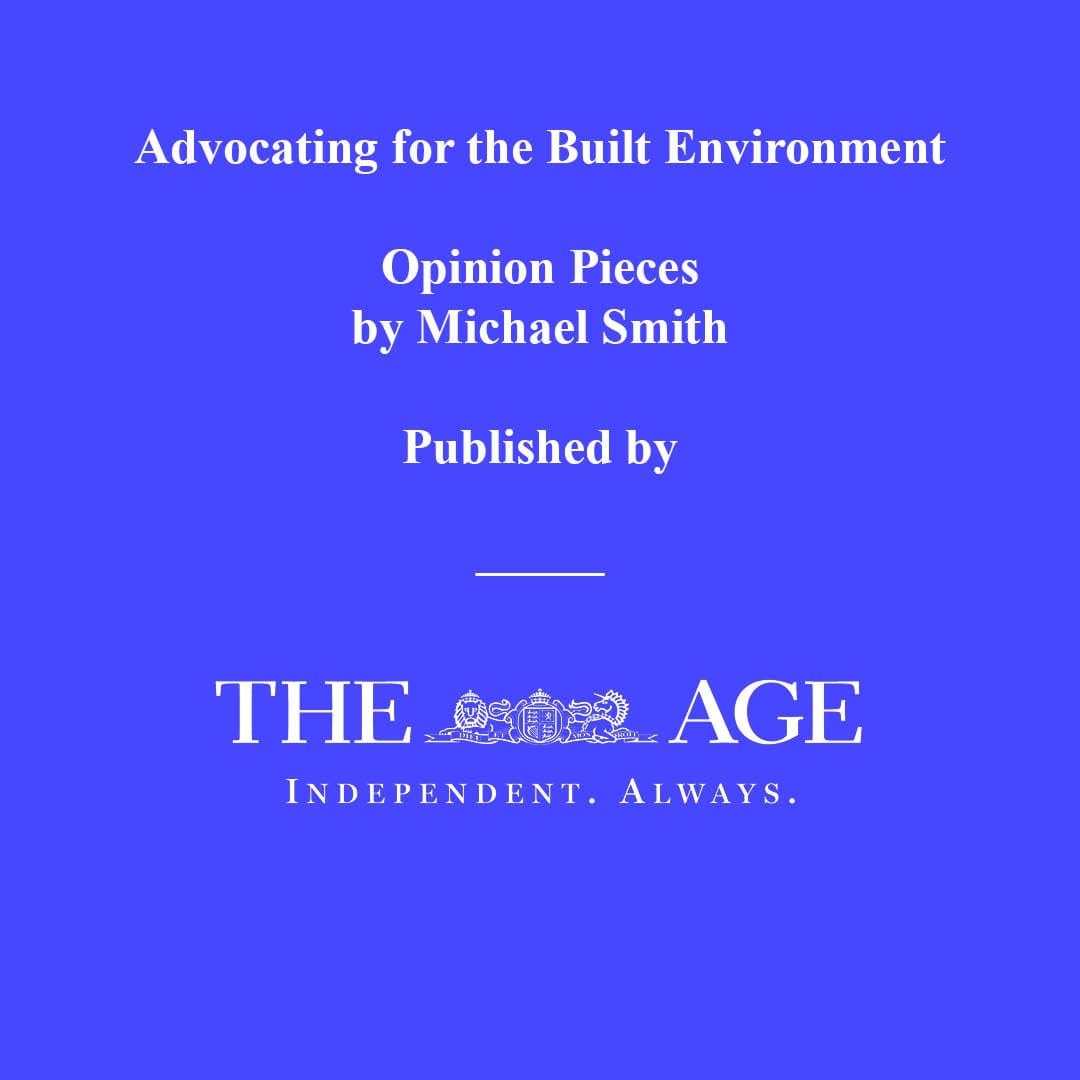 Advocating for the built environment Opinion Pieces by Michael Smith